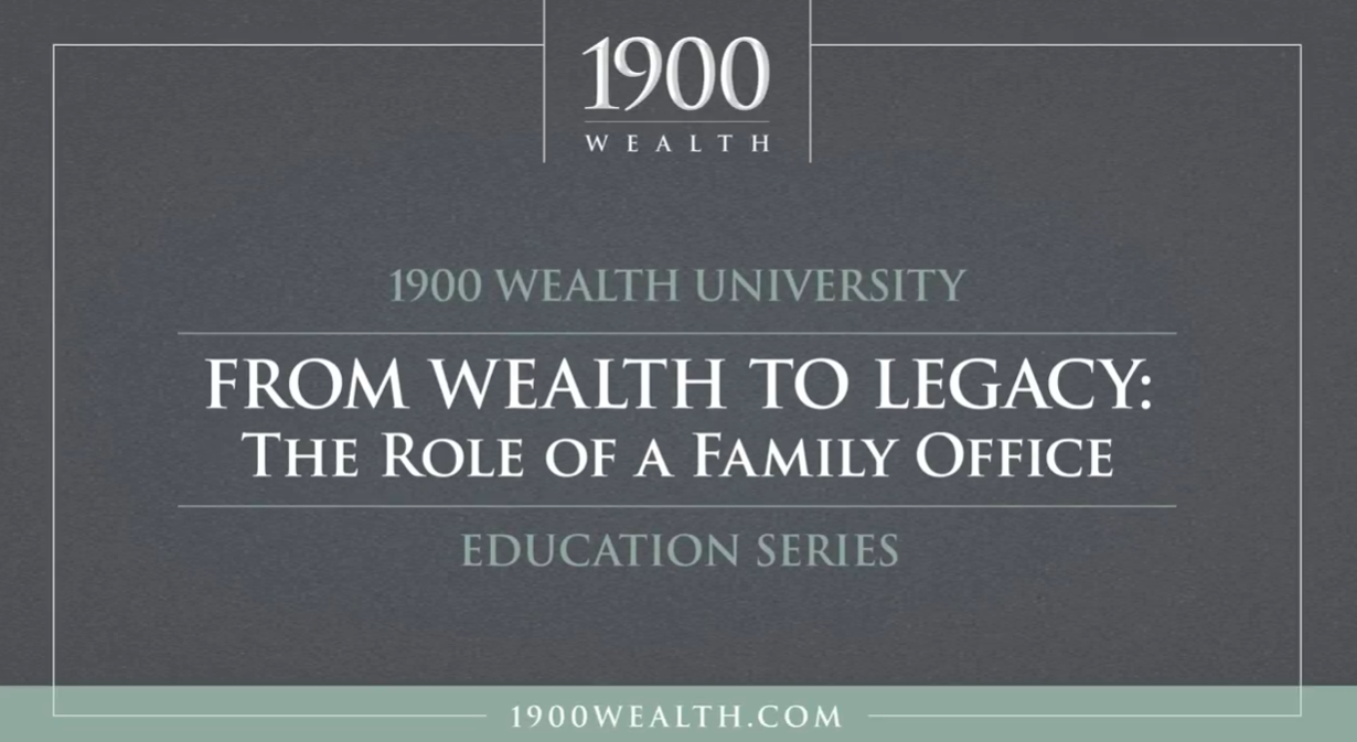 A promotional graphic for 1900 Wealth University’s education series titled “From Wealth to Legacy: The Role of a Family Office,” with the 1900 Wealth logo and website 1900wealth.com displayed.