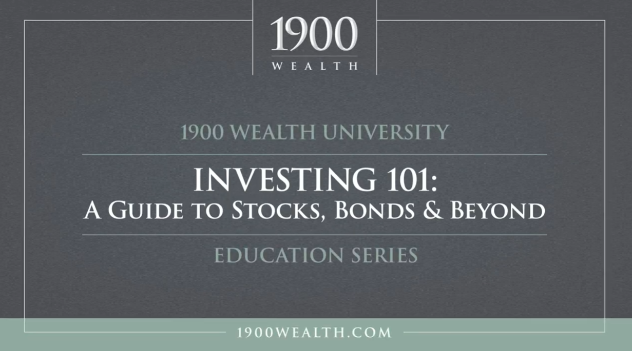 A graphic for 1900 Wealth University’s education series titled “Investing 101: Guide to Stocks, Bonds & Beyond” with the website 1900wealth.com displayed at the bottom.